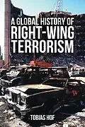 E-Book (epub) A Global History of Right-wing Terrorism von Tobias Hof
