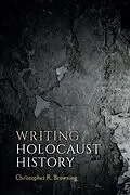 E-Book (epub) Writing Holocaust History von Christopher R. Browning