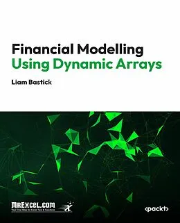 E-Book (epub) Financial Modelling using Dynamic Arrays von MrExcel's Holy Macro! Books, Liam Bastick