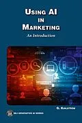 E-Book (epub) Using AI in Marketing von Mercury Learning and Information, Greg Kihlström