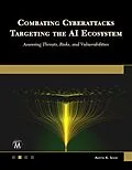 E-Book (epub) Combating Cyberattacks Targeting the AI Ecosystem von Aditya K. Sood