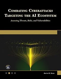 E-Book (epub) Combating Cyberattacks Targeting the AI Ecosystem von Aditya K. Sood
