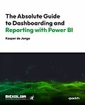 E-Book (epub) The Absolute Guide to Dashboarding and Reporting with Power BI von MrExcel's Holy Macro! Books, Kasper de Jonge