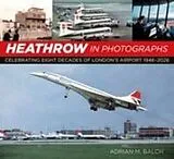 Kartonierter Einband Heathrow in Photographs von Adrian M. Balch