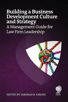 E-Book (epub) Building a Business Development Culture and Strategy von Renee Branson, Jennifer Leonard, Monica Rodriguez Kuniyoshi