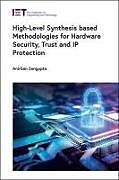 Livre Relié High-Level Synthesis based Methodologies for Hardware Security, Trust and IP Protection de Anirban Sengupta