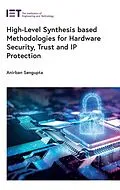 E-Book (epub) High-Level Synthesis based Methodologies for Hardware Security, Trust and IP Protection von Anirban Sengupta