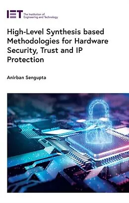 E-Book (epub) High-Level Synthesis based Methodologies for Hardware Security, Trust and IP Protection von Anirban Sengupta