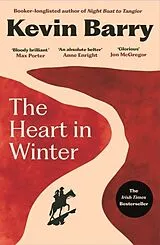 Kartonierter Einband The Heart in Winter von Kevin Barry