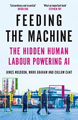 Kartonierter Einband Feeding the Machine : The Hidden Human Labour Powering AI von James Muldoon, Mark Graham, Callum Cant