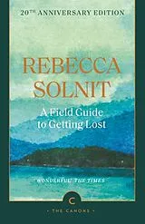 Kartonierter Einband A Field Guide To Getting Lost von Solnit Rebecca