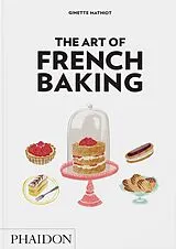 Fester Einband The Art of French Baking von Ginette Mathiot