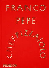 Broschiert Franco Pepe : chef pizzaïolo von Franco Pepe