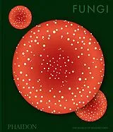Fester Einband Fungi von Phaidon Editors, Francesca Gavin