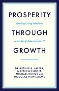 E-Book (epub) Prosperity Through Growth: Boosting Living Standards in an Age of Autocracy and AI von Arthur B. Laffer, Matthew Elliott, Michael Hintze