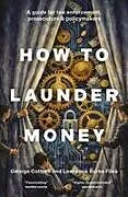 Fester Einband How to Launder Money von George Cottrell, Lawrence Burke Files