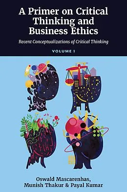 ePUB Primer on Critical Thinking and Business Ethics von Sj Oswald A. J. Mascarenhas, Munish Thakur, Payal Kumar