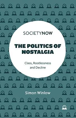E-Book (epub) Politics of Nostalgia von Simon Winlow