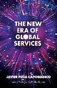 Livre Relié The New Era of Global Services de Javier Peña Capobianco