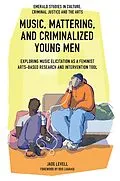 PDF Music, Mattering, and Criminalized Young Men von Jade Levell