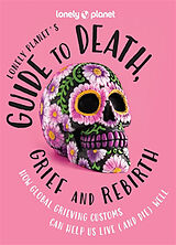 Livre Relié Lonely Planet's Guide to Death, Grief and Rebirth de Lonely Planet