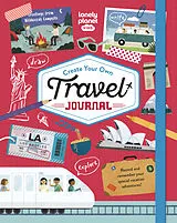 Fester Einband Lonely Planet Kids Create Your Own Travel Journal von Lonely Planet Kids