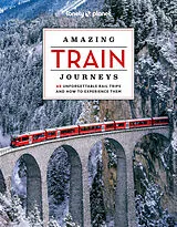 Fester Einband Lonely Planet Amazing Train Journeys von Lonely Planet