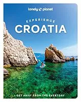 Kartonierter Einband Lonely Planet Experience Croatia von Lonely Planet, Mutic Anja, Lucie Grace
