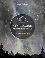Fester Einband Lonely Planet Stargazing Around the World: A Tour of the Night Sky von Lonely Planet