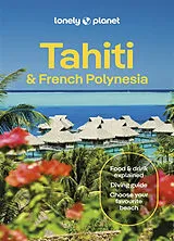 Kartonierter Einband Lonely Planet Tahiti & French Polynesia von Lonely Planet, Carillet Jean-Bernard, Brash Celeste