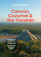 Kartonierter Einband Lonely Planet Cancun, Cozumel & the Yucatan von Lonely Planet, Regis St Louis, Stafford Paul