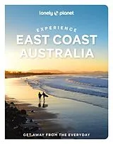 Kartonierter Einband Lonely Planet Experience East Coast Australia von Sarah Reid, Cristian Bonetto, Caoimhe Hanrahan-Lawrence