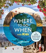 Livre Relié Lonely Planet Where to Go When with Kids de Lonely Planet