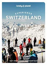 Kartonierter Einband Lonely Planet Experience Switzerland von Lonely Planet, Williams Nicola, Caroline Bishop