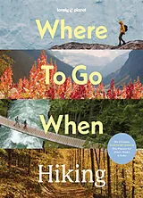 Fester Einband Lonely Planet Where to Go When: Hiking von Lonely Planet