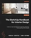 E-Book (epub) The SketchUp Handbook for Interior Design von Rebecca Terpstra, Dana Hoffman
