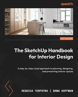 E-Book (epub) The SketchUp Handbook for Interior Design von Rebecca Terpstra, Dana Hoffman
