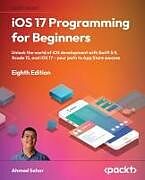 Couverture cartonnée iOS 17 Programming for Beginners - Eighth Edition de Ahmad Sahar