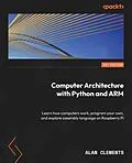 E-Book (epub) Computer Architecture with Python and ARM von Alan Clements