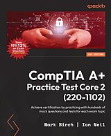 E-Book (epub) CompTIA A+ Practice Test Core 2 (220-1102) von Mark Birch, Ian Neil