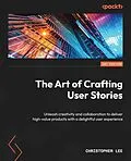 E-Book (epub) The Art of Crafting User Stories von Christopher Lee