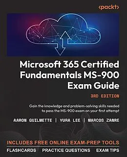 E-Book (epub) Microsoft 365 Certified Fundamentals MS-900 Exam Guide von Aaron Guilmette, Yura Lee, Marcos Zanre