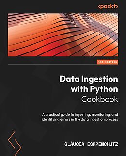 eBook (epub) Data Ingestion with Python Cookbook de Gláucia Esppenchutz