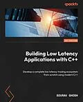 E-Book (epub) Building Low Latency Applications with C++ von Sourav Ghosh