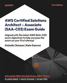 E-Book (epub) AWS Certified Solutions Architect - Associate (SAA-C03) Exam Guide von Michelle Chismon, Kate Gawron