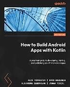 Couverture cartonnée How to Build Android Apps with Kotlin - Second Edition de Alex Forrester, Eran Boudjnah, Alexandru Dumbravan