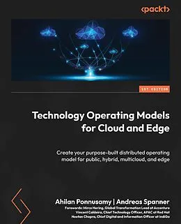 E-Book (epub) Technology Operating Models for Cloud and Edge von Ahilan Ponnusamy, Andreas Spanner
