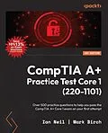 E-Book (epub) CompTIA A+ Practice Test Core 1 (220-1101) von Ian Neil, Mark Birch