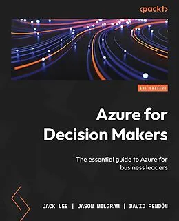 E-Book (epub) Azure for Decision Makers von Jack Lee, Jason Milgram, David Rendón