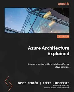E-Book (epub) Azure Architecture Explained von David Rendón, Brett Hargreaves